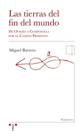 Las tierras del fin del mundo: De Oviedo a Compostela por el Camino Primitivo