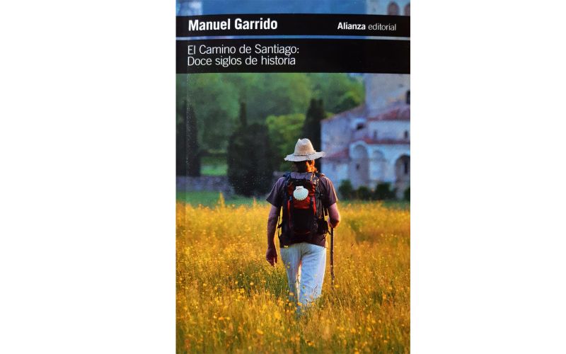 El Camino de Santiago: doce siglos de historia, de Manuel Garrido.